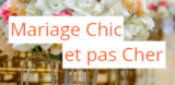 Mariage Chic et pas Cher